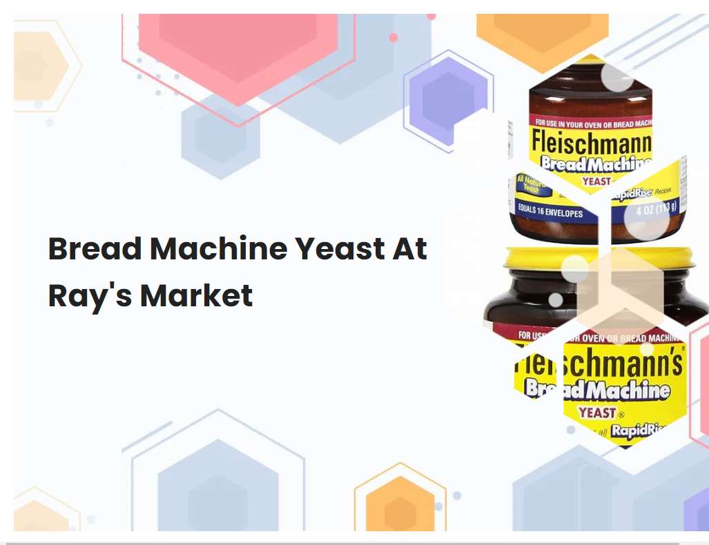 Bread Machine Yeast At Rays Market