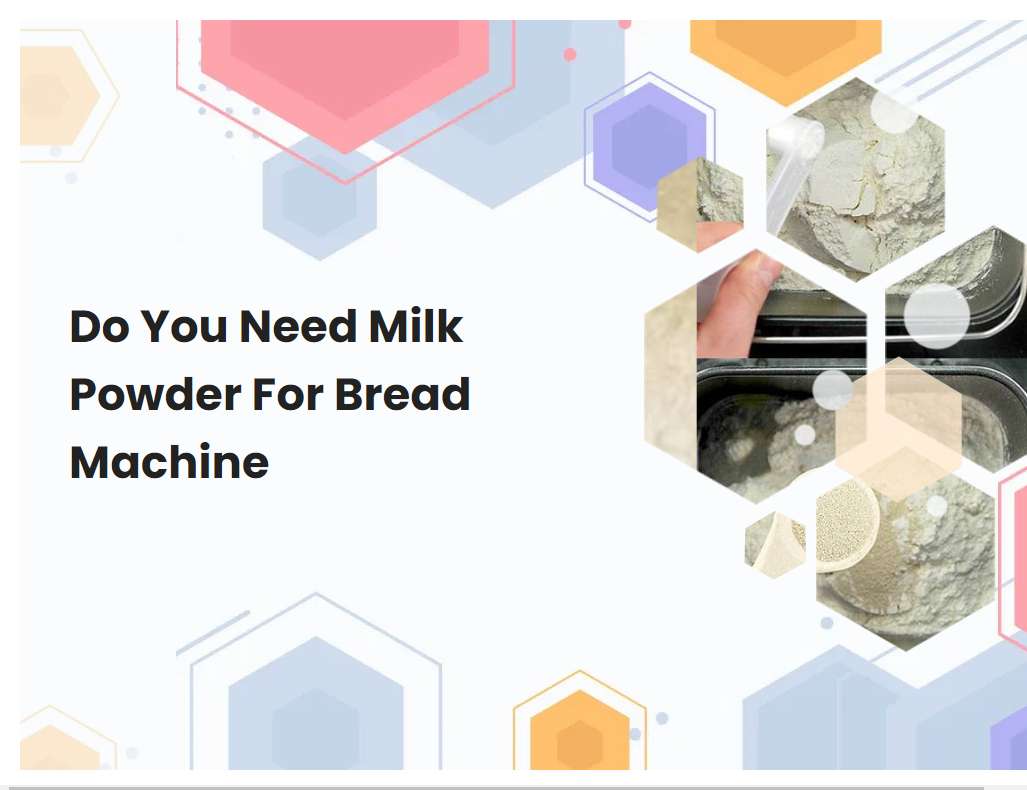 Do You Need Milk Powder For Bread Machine
