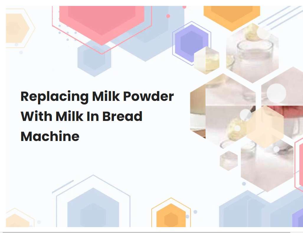 Replacing Milk Powder With Milk In Bread Machine