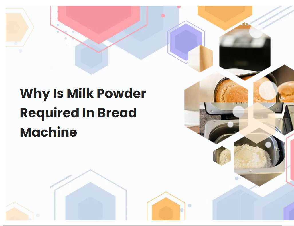 Why Is Milk Powder Required In Bread Machine