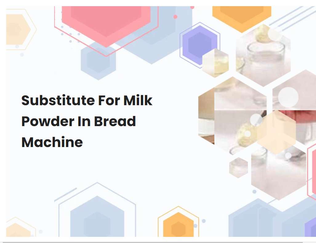 Substitute For Milk Powder In Bread Machine