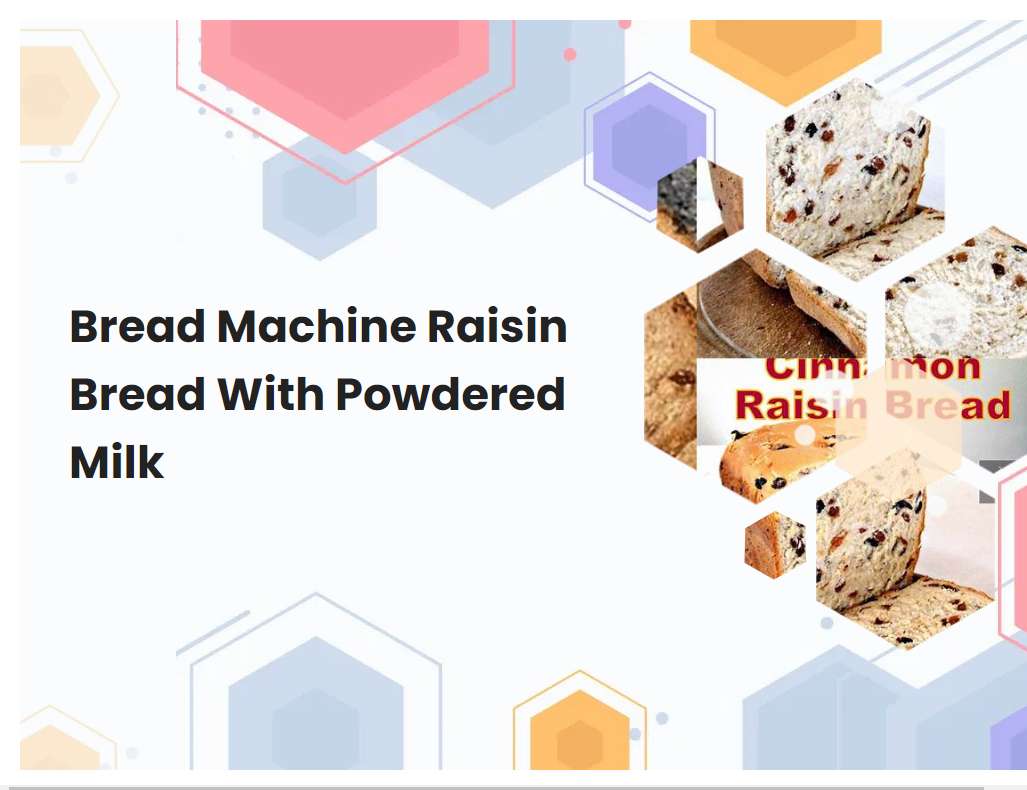 Bread Machine Raisin Bread With Powdered Milk