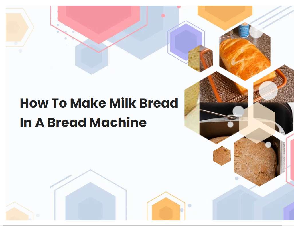 How To Make Milk Bread In A Bread Machine