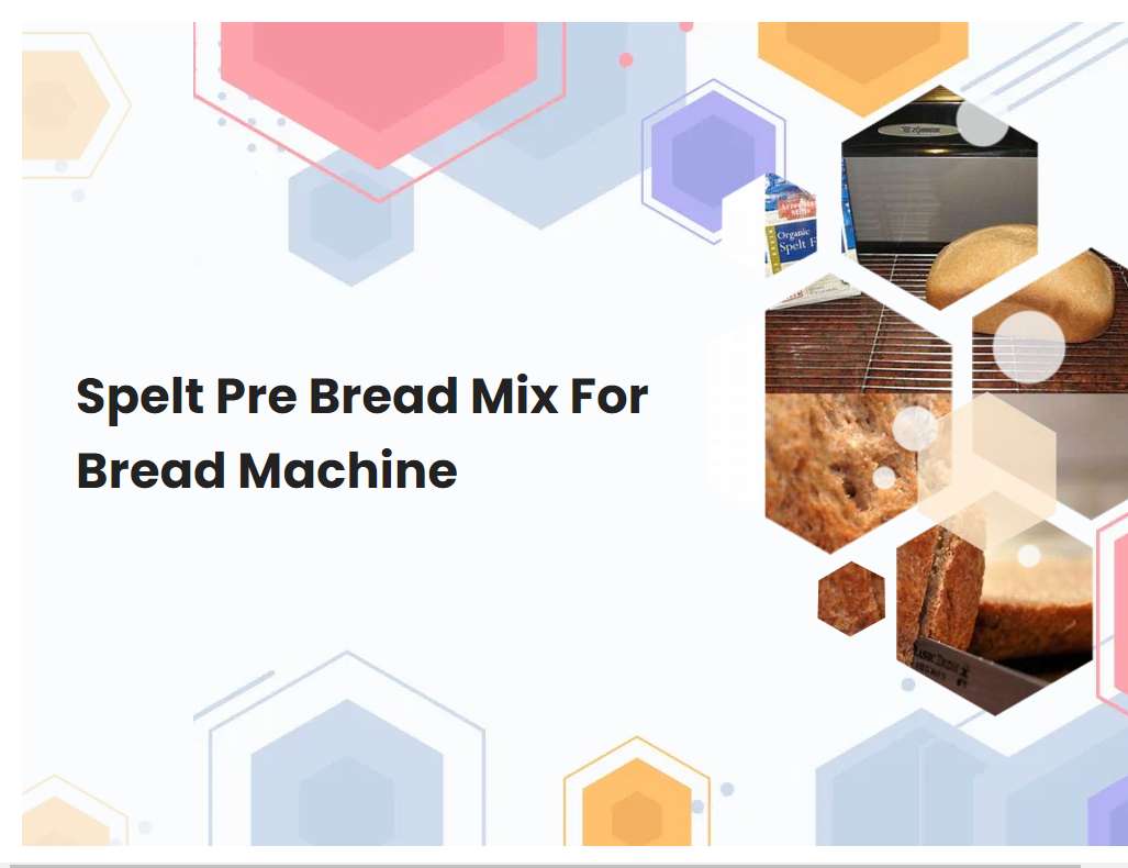 Spelt Pre Bread Mix For Bread Machine
