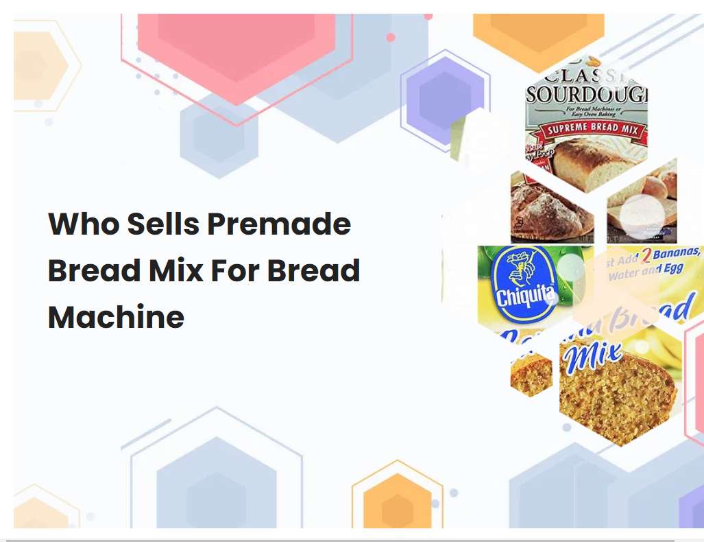 Who Sells Premade Bread Mix For Bread Machine