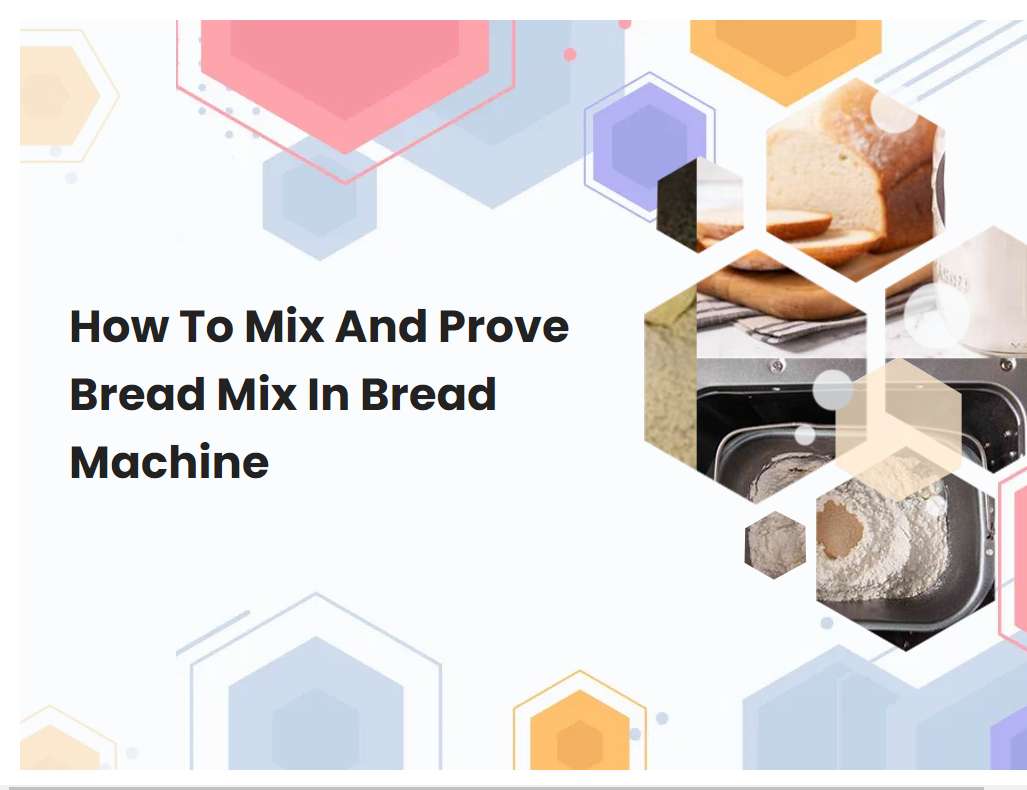 How To Mix And Prove Bread Mix In Bread Machine