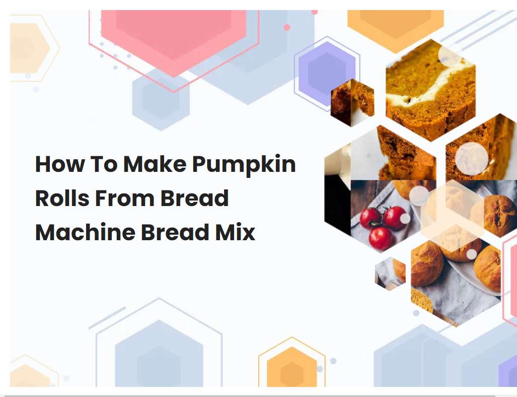 How To Make Pumpkin Rolls From Bread Machine Bread Mix