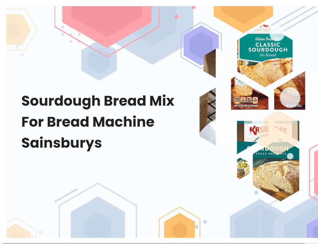 Sourdough Bread Mix For Bread Machine Sainsburys