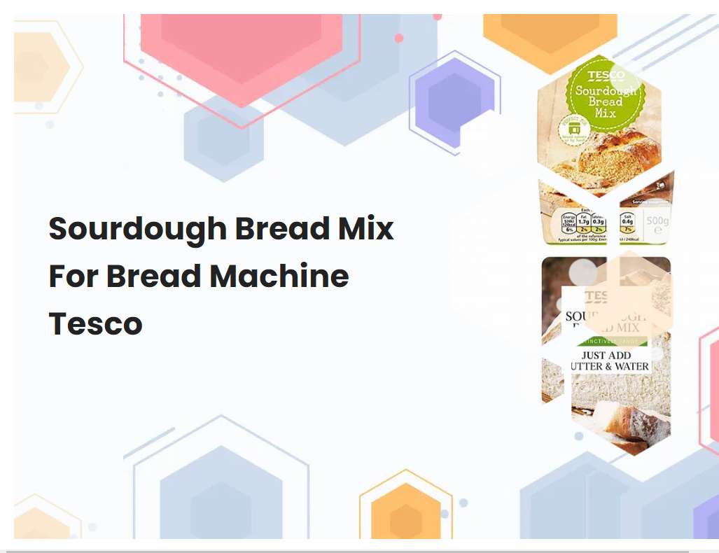 Sourdough Bread Mix For Bread Machine Tesco