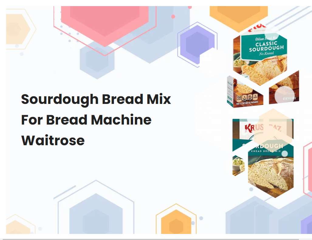 Sourdough Bread Mix For Bread Machine Waitrose