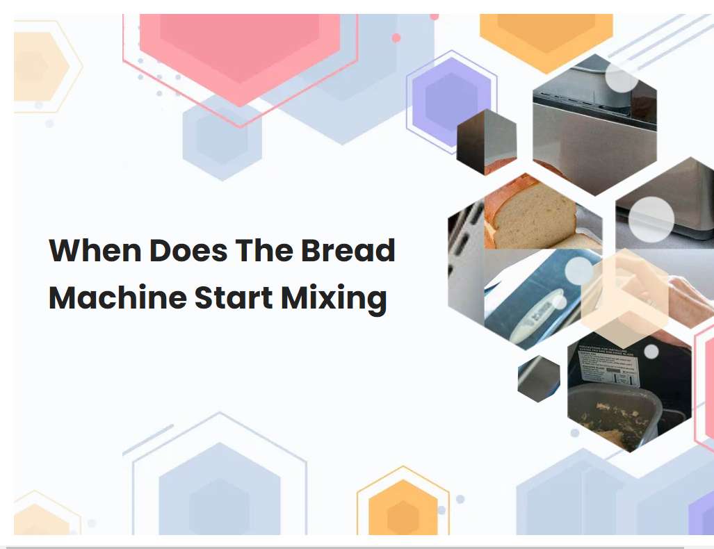 When Does The Bread Machine Start Mixing