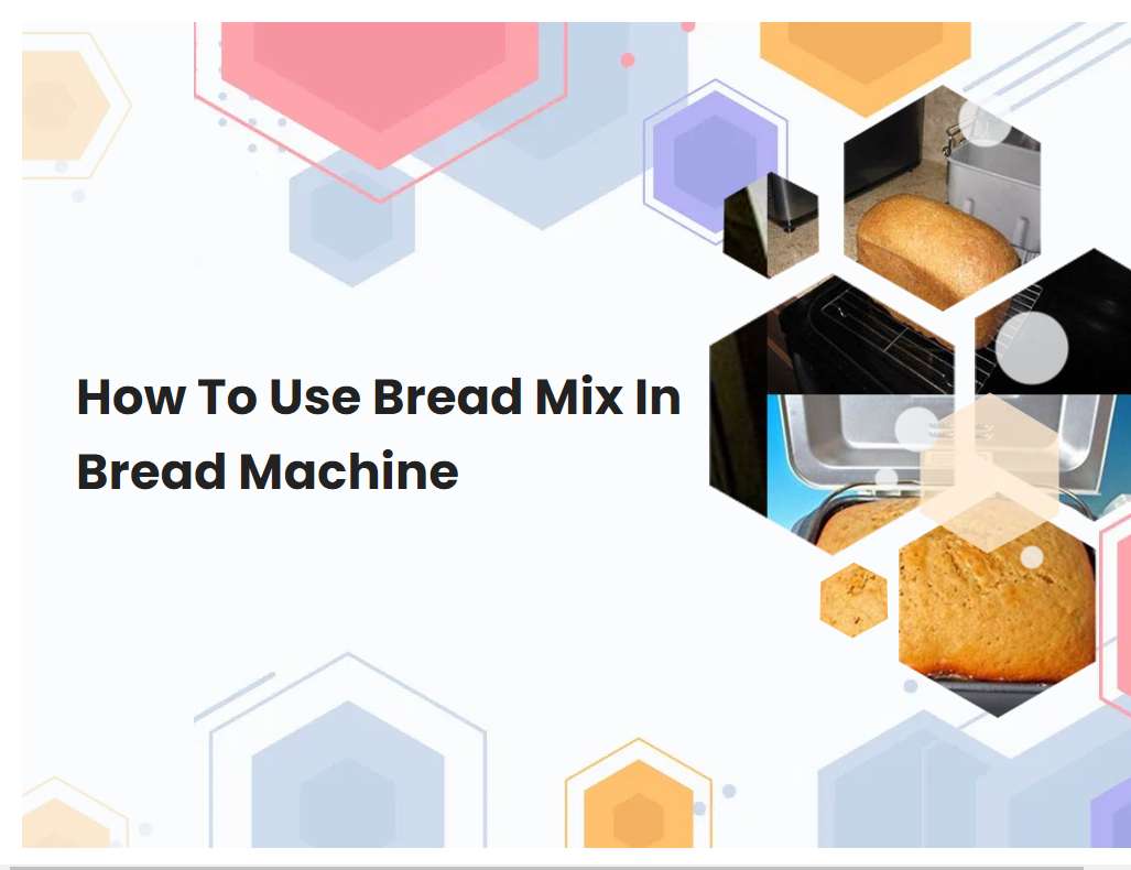 How To Use Bread Mix In Bread Machine