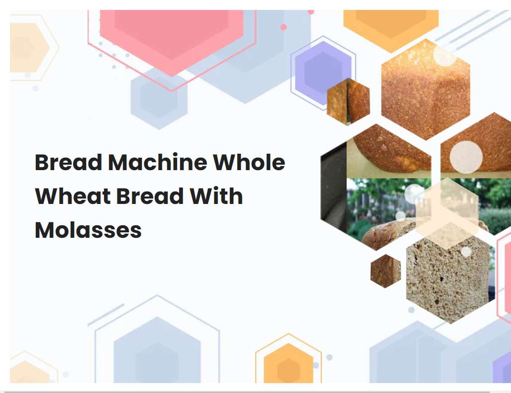 Bread Machine Whole Wheat Bread With Molasses