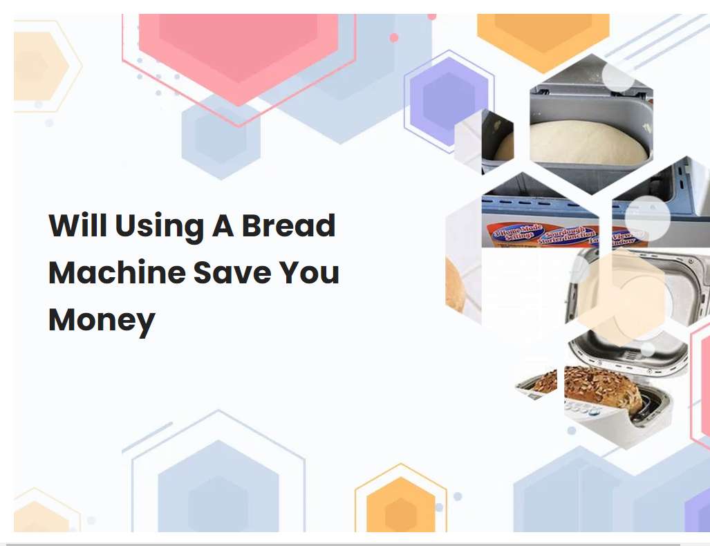 Will Using A Bread Machine Save You Money