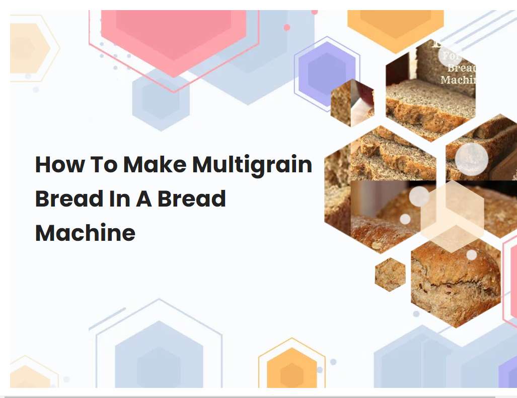 How To Make Multigrain Bread In A Bread Machine