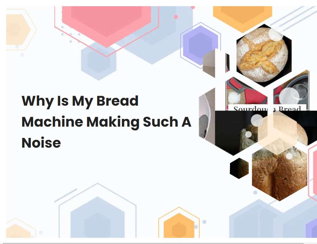 Why Is My Bread Machine Making Such A Noise