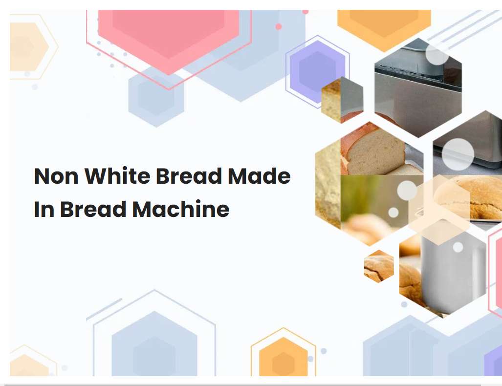 Non White Bread Made In Bread Machine