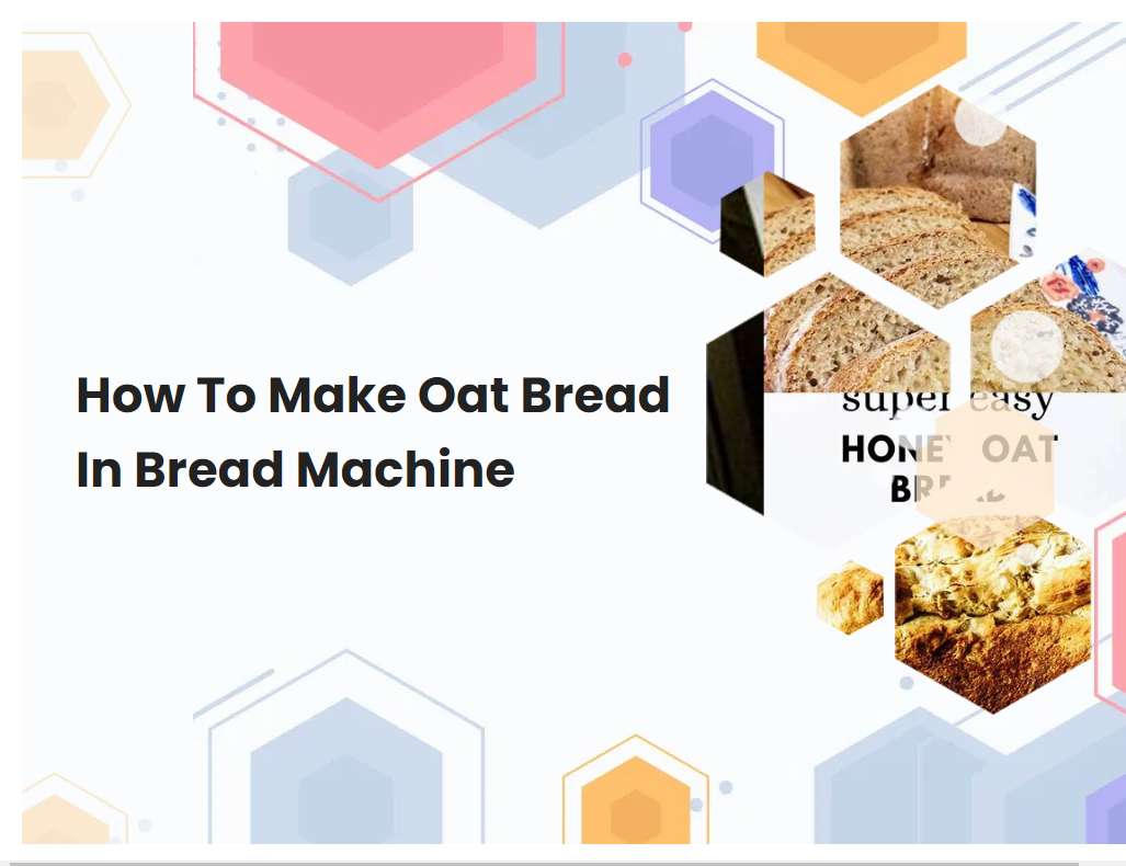 How To Make Oat Bread In Bread Machine