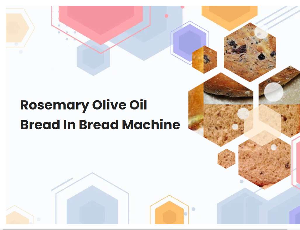 Rosemary Olive Oil Bread In Bread Machine