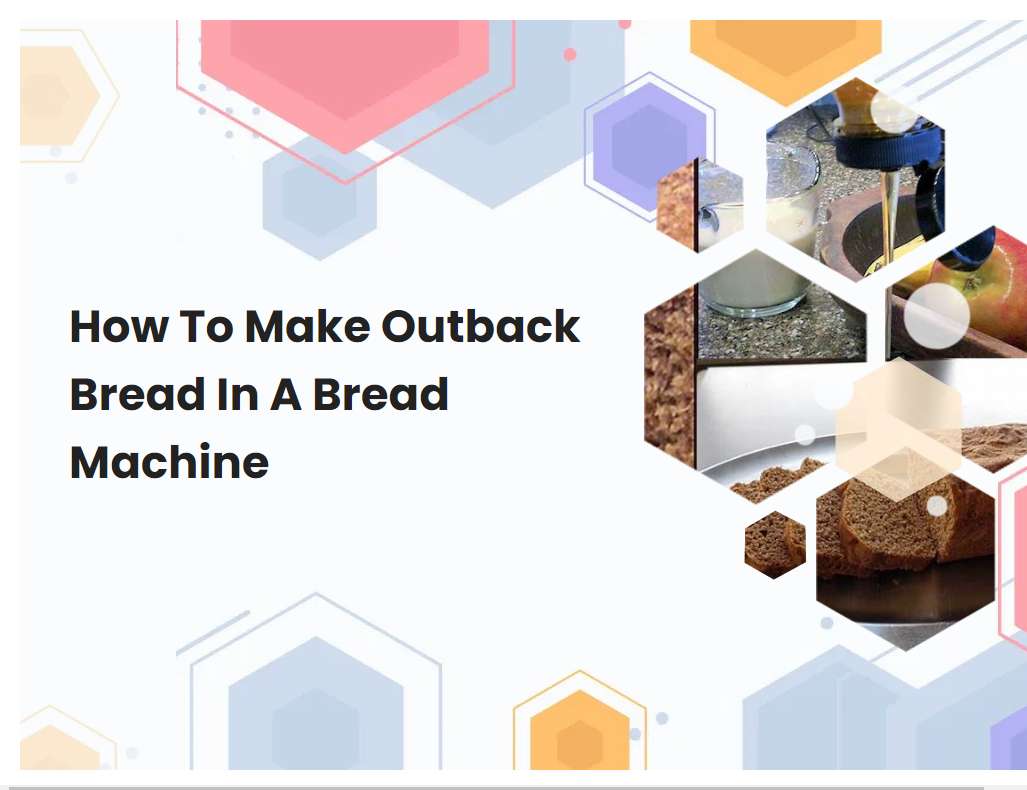 How To Make Outback Bread In A Bread Machine