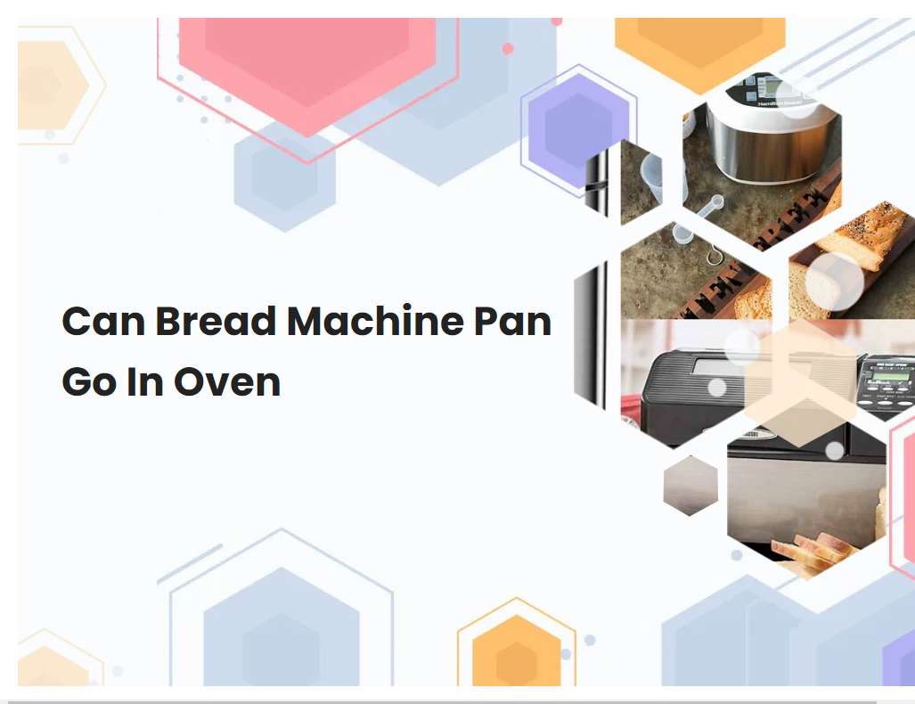Can Bread Machine Pan Go In Oven