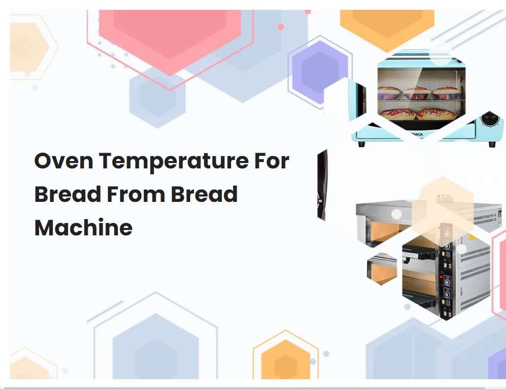 Oven Temperature For Bread From Bread Machine | Breadmach.com