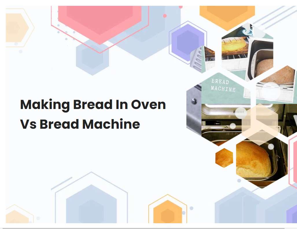 Making Bread In Oven Vs Bread Machine