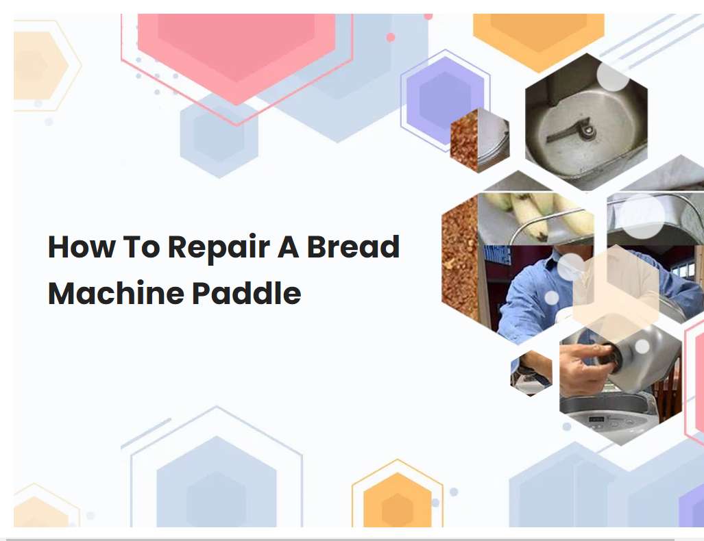 How To Repair A Bread Machine Paddle