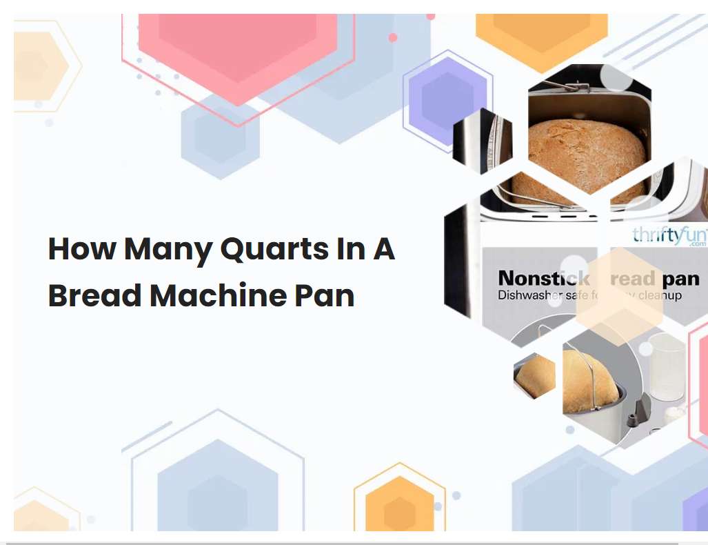 How Many Quarts In A Bread Machine Pan