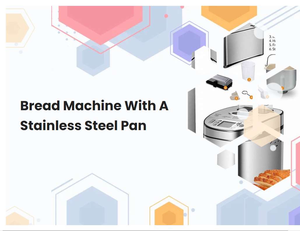 Bread Machine With A Stainless Steel Pan