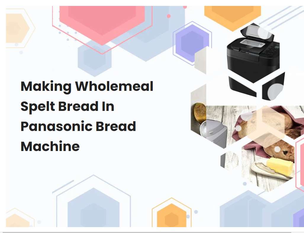 Making Wholemeal Spelt Bread In Panasonic Bread Machine