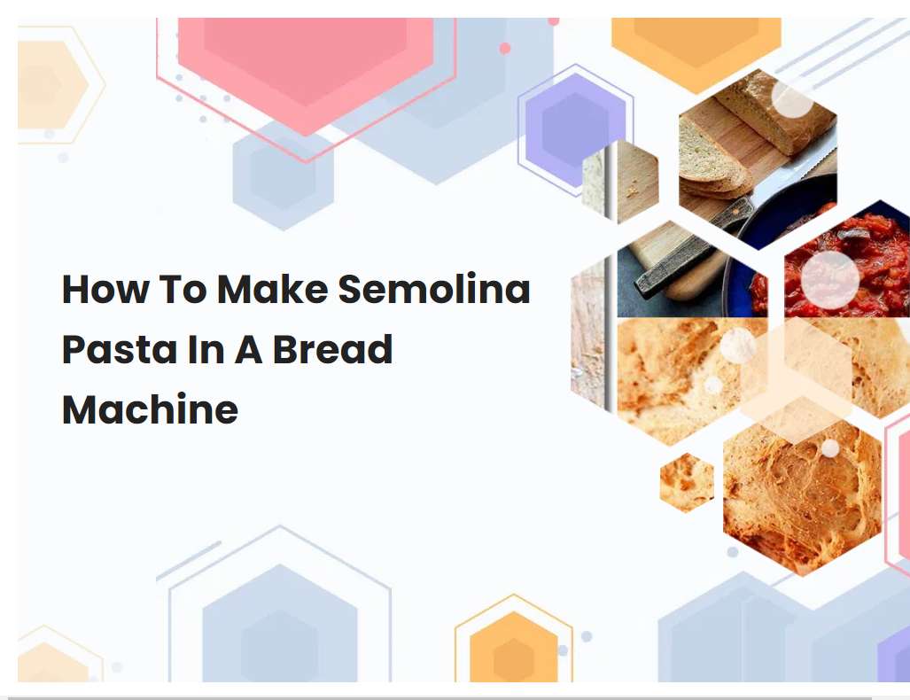 How To Make Semolina Pasta In A Bread Machine | breadmach.com