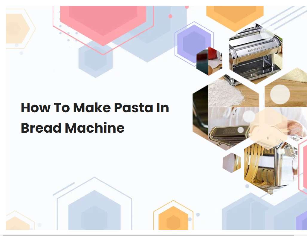 How To Make Pasta In Bread Machine