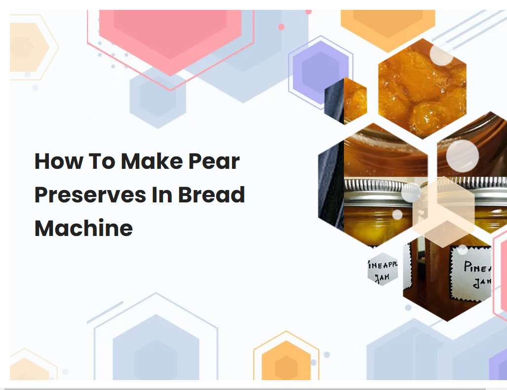 How To Make Pear Preserves In Bread Machine