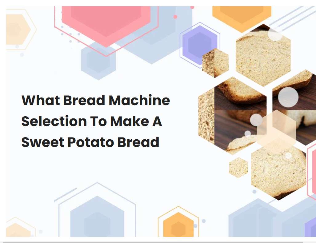 What Bread Machine Selection To Make A Sweet Potato Bread