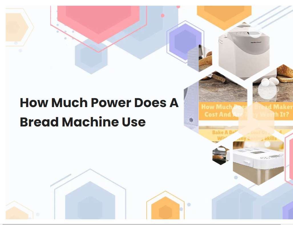 how-much-power-does-a-bread-machine-use-breadmach