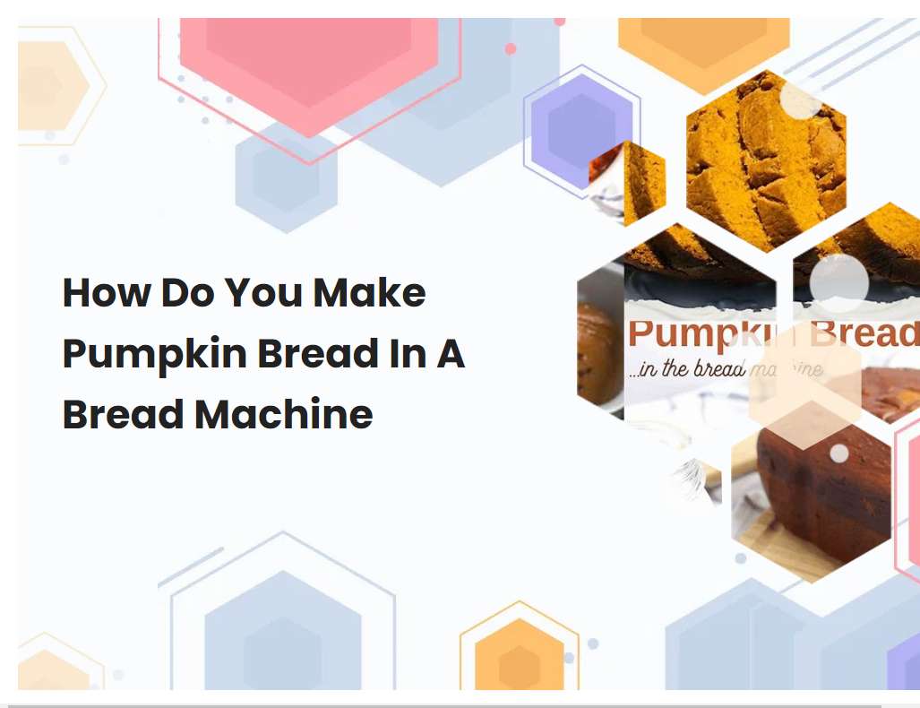 How Do You Make Pumpkin Bread In A Bread Machine