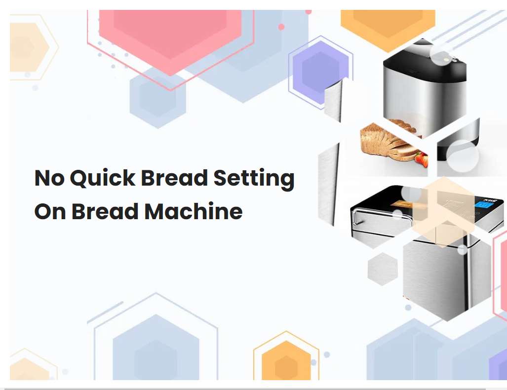 No Quick Bread Setting On Bread Machine