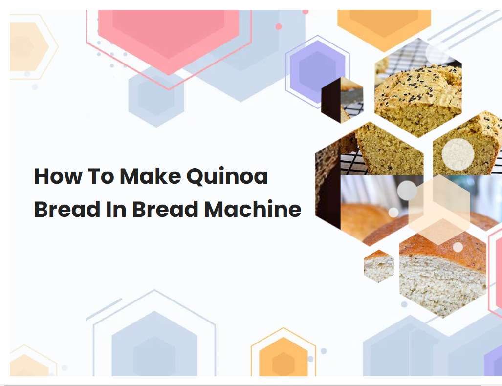 How To Make Quinoa Bread In Bread Machine