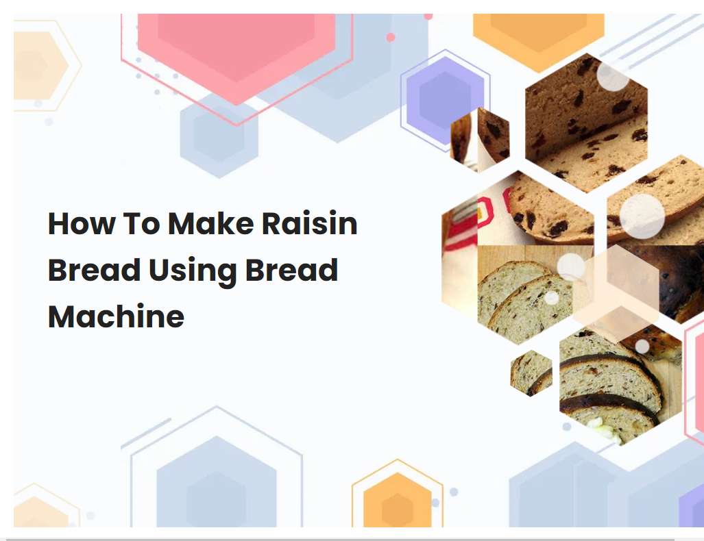How To Make Raisin Bread Using Bread Machine