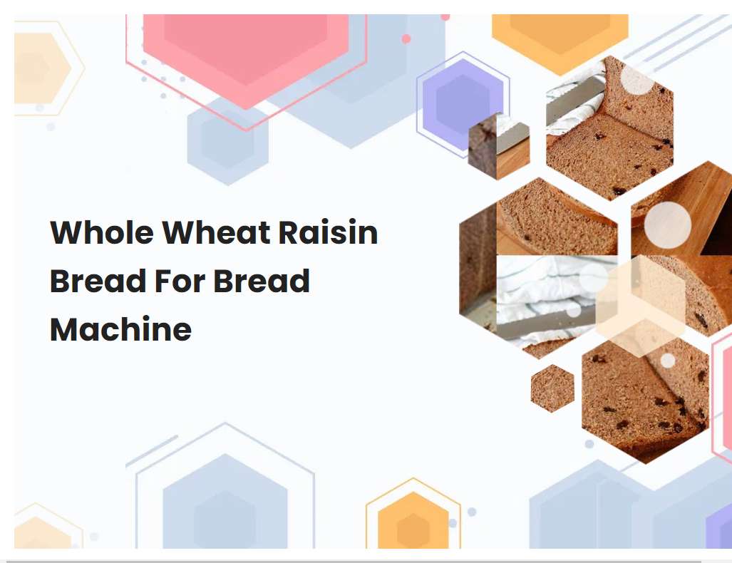 Whole Wheat Raisin Bread For Bread Machine