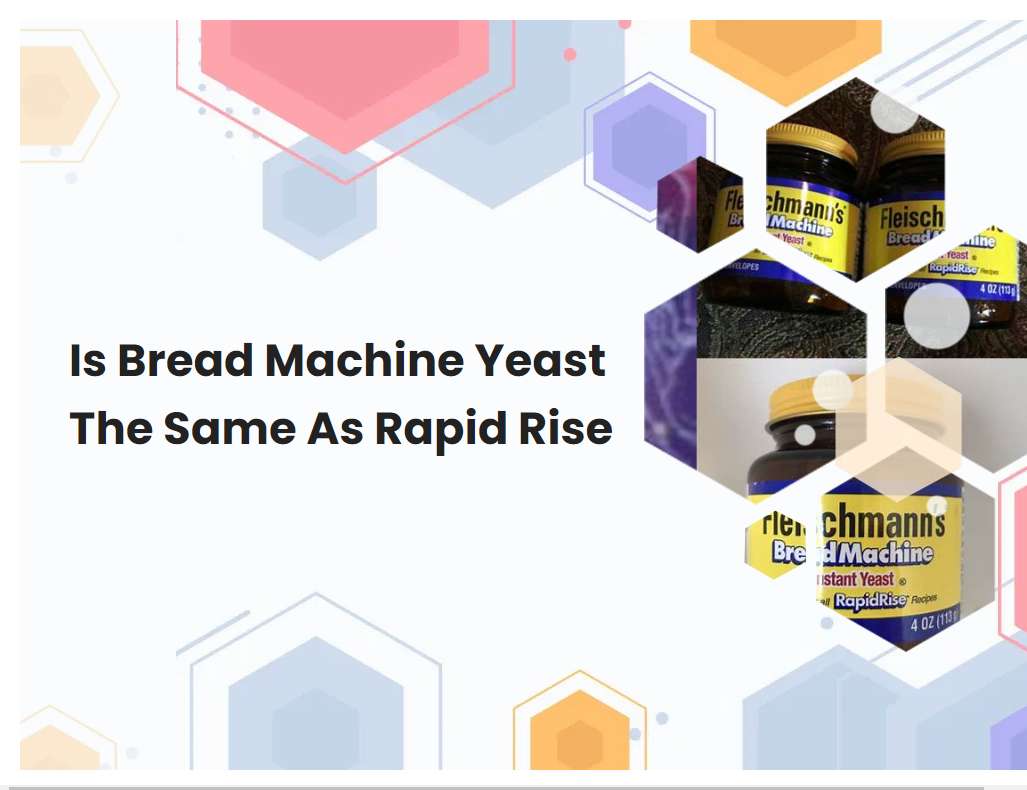 Is Bread Machine Yeast The Same As Rapid Rise