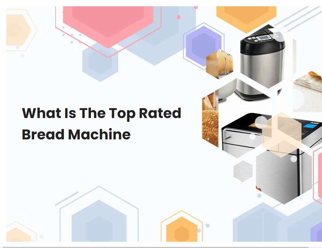 What Is The Top Rated Bread Machine