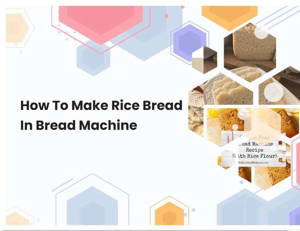 How To Make Rice Bread In Bread Machine
