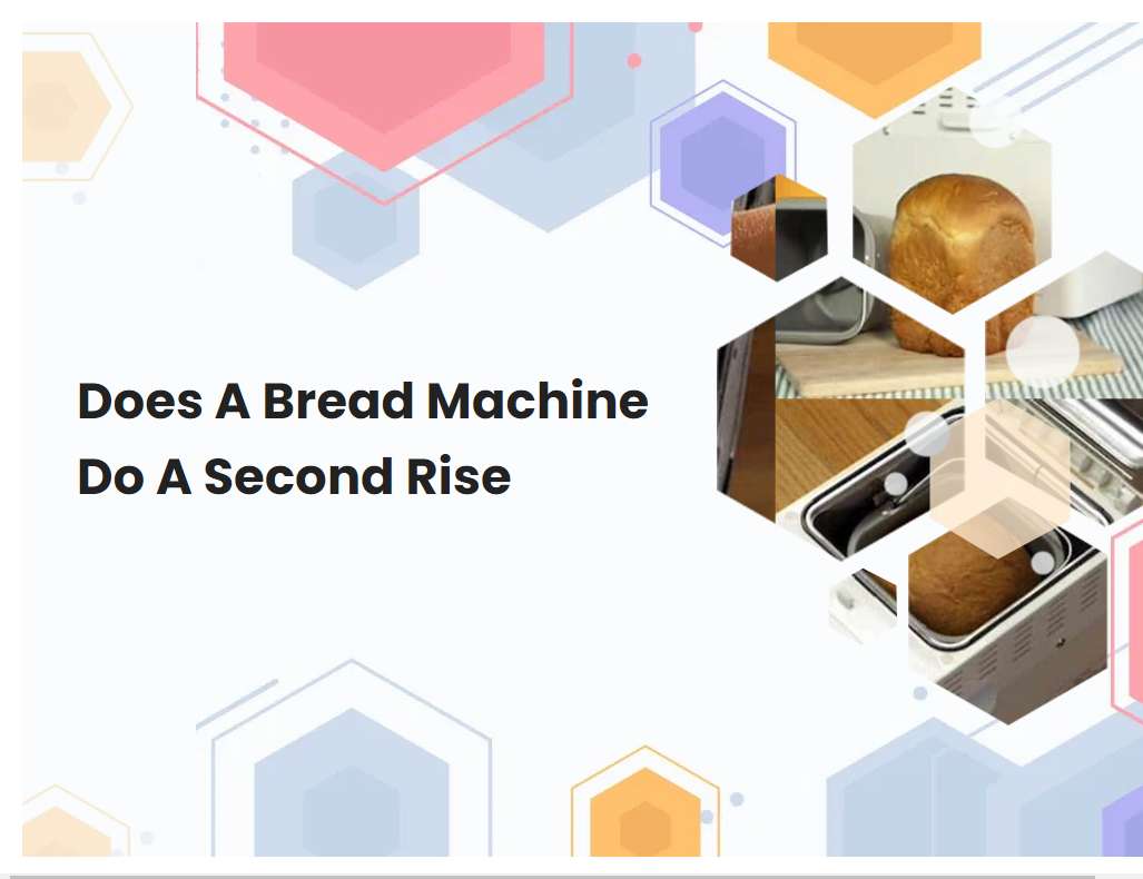 Does A Bread Machine Do A Second Rise