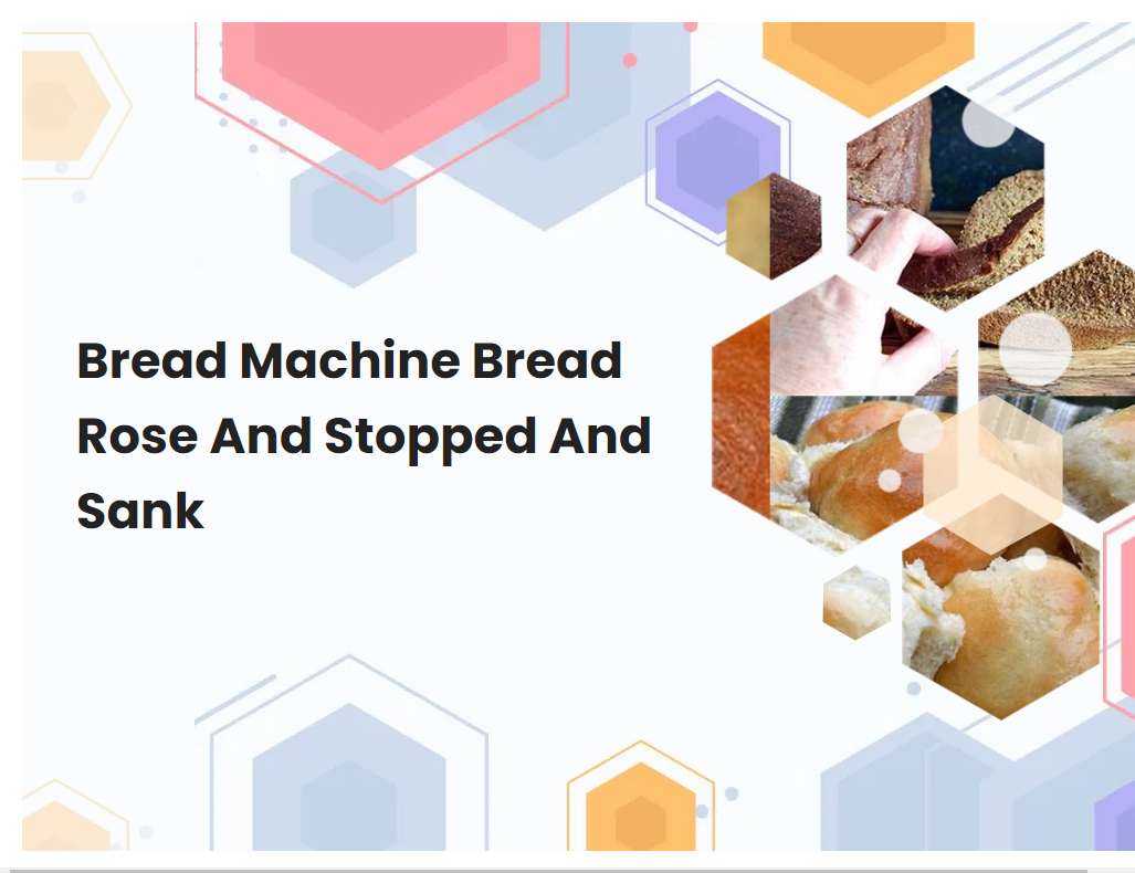 Bread Machine Bread Rose And Stopped And Sank