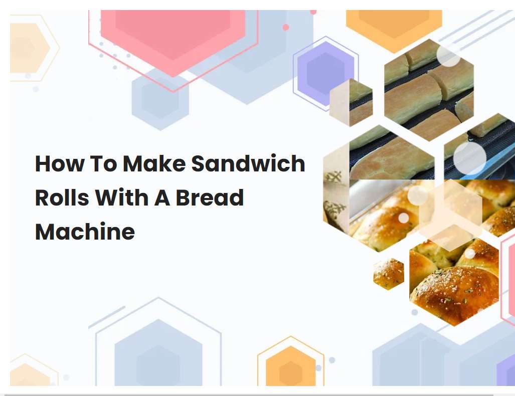 How To Make Sandwich Rolls With A Bread Machine