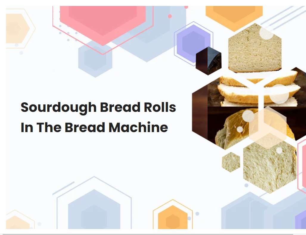 Sourdough Bread Rolls In The Bread Machine