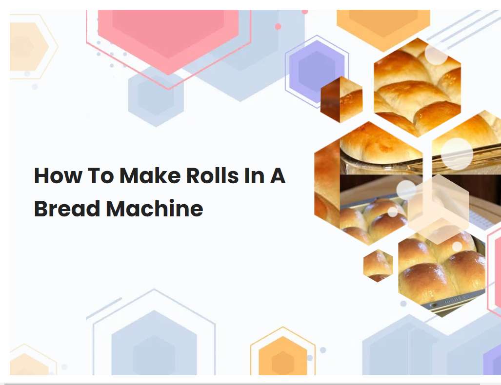 How To Make Rolls In A Bread Machine