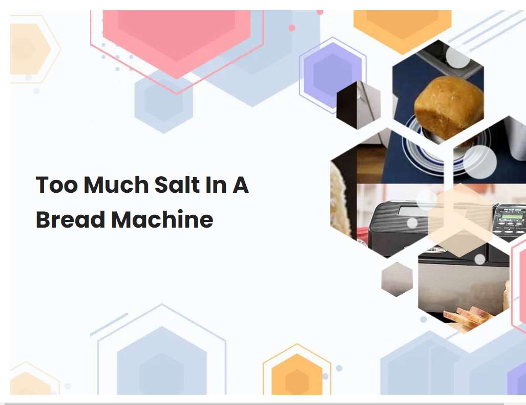 Too Much Salt In A Bread Machine
